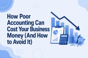 How Poor Accounting Can Cost Your Business Money